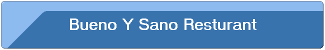 Bueno Y Sano Resturant