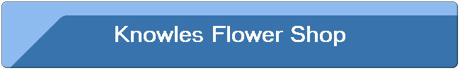 Knowles Flower Shop