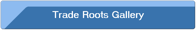 Trade Roots Gallery